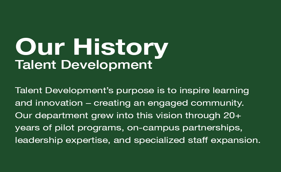 Description of Talent Development's history and purpose statement.